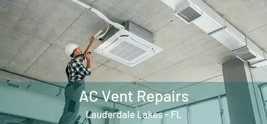  AC Vent Repairs Lauderdale Lakes - FL
