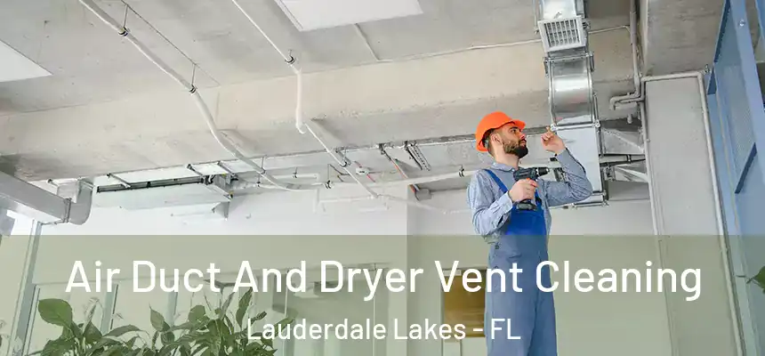  Air Duct And Dryer Vent Cleaning Lauderdale Lakes - FL