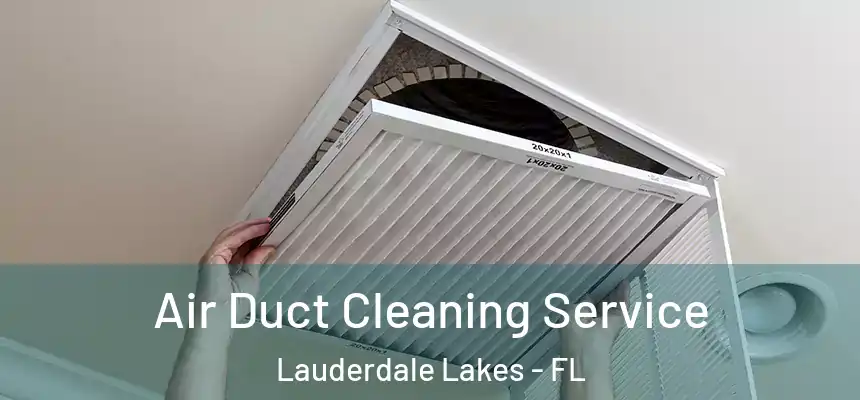 Air Duct Cleaning Service Lauderdale Lakes - FL