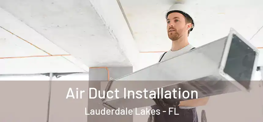  Air Duct Installation Lauderdale Lakes - FL