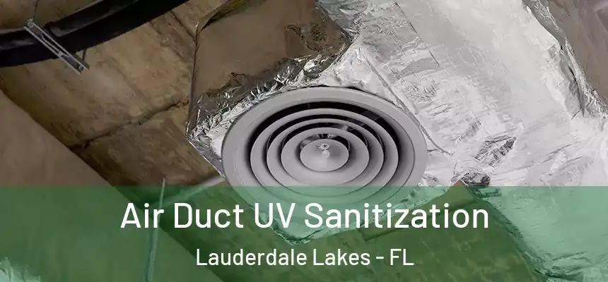 Air Duct UV Sanitization Lauderdale Lakes - FL