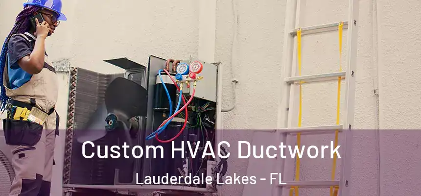  Custom HVAC Ductwork Lauderdale Lakes - FL