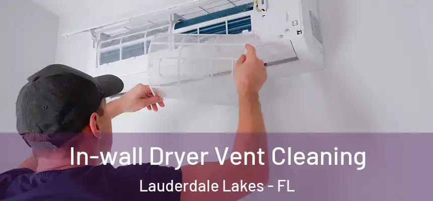 In-wall Dryer Vent Cleaning Lauderdale Lakes - FL