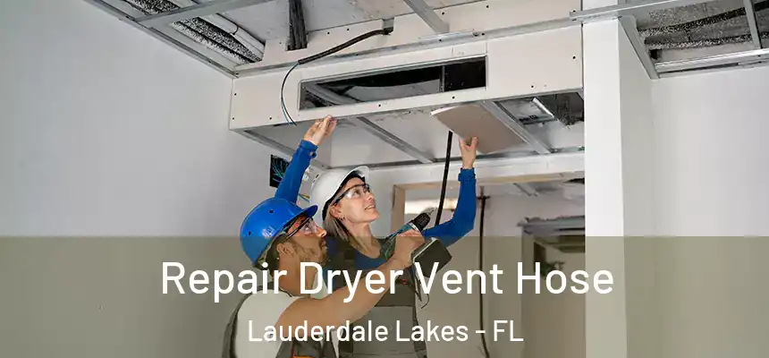 Repair Dryer Vent Hose Lauderdale Lakes - FL