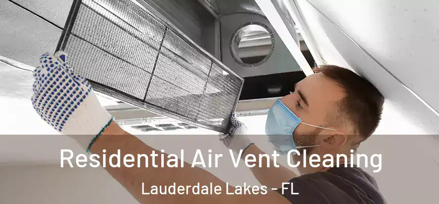Residential Air Vent Cleaning Lauderdale Lakes - FL
